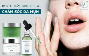 Ba siêu phẩm Skinceuticals chăm sóc da mụn an toàn và hiệu quả